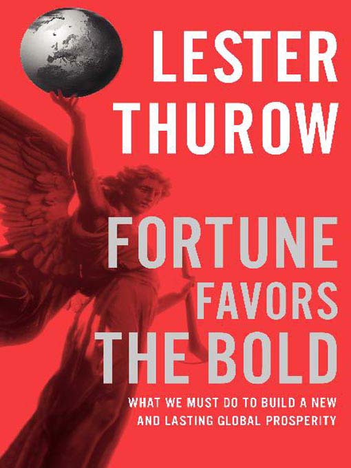 Title details for Fortune Favors the Bold by Lester C. Thurow - Available